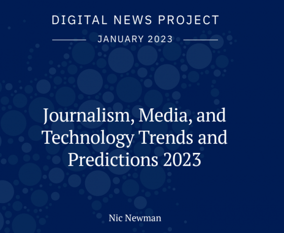Journalism, Media, and Technology Trends and Predictions 2023 