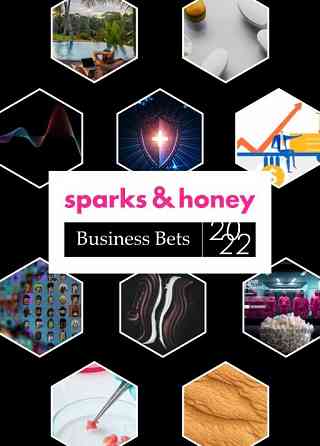 Sparks & Honey - Business Bets 2022 