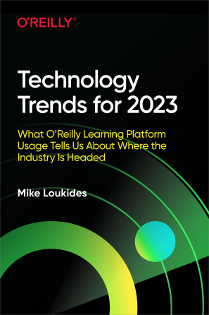 O'Relly - Technology Trends for 2023 