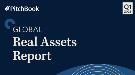 PitchBook - Global Real Assets Report, Q1 2023 