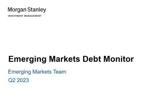 Morgan Stanley - Emerging Markets Debt Monitor, 2Q 2023 