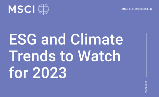 MSCI - ESG and Climate Trends to Watch for 2023 