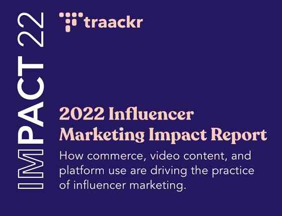 2022 Influencer Marketing Impact Report 