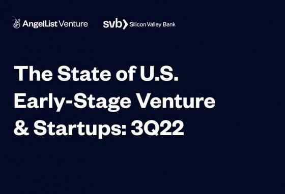 The State of U.S. Early-Stage Venture & Startups: 3Q22 