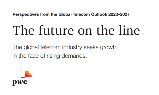 PwC – Telecommunications Outlook Perspectives Report, 2023 