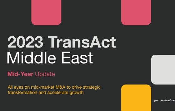 PWC – Transact Middle East Mid-year Update M&A Trends, 2023 