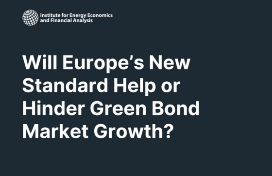 IEEFA – Europe's New Standard Help or Hindrance for Green Bond Market 