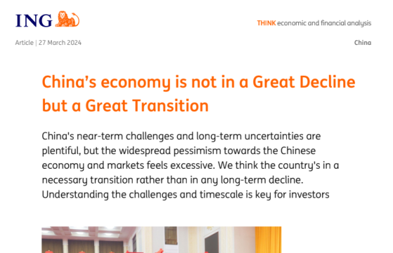 ING – China’s economy is not in a Great Decline but a Great Transition 