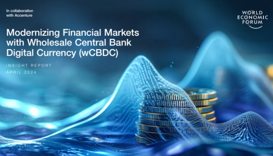 WEF – Modernizing Financial Markets with Wholesale Central Bank Digital 