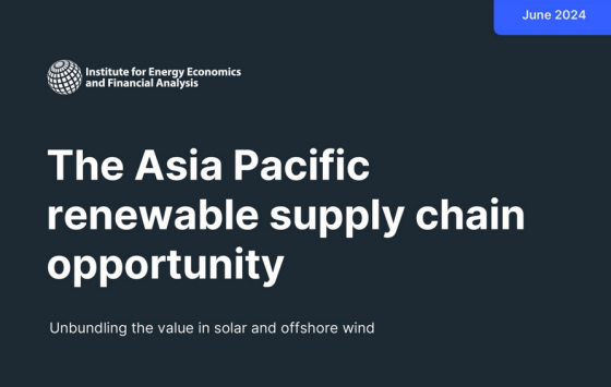 IEEFA – The Asia Pacific renewable supply chain opportunity 