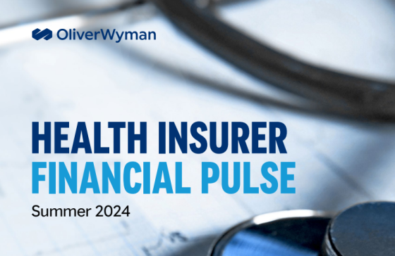 Oliver Wyman – Health Insurer Financial Pulse Summer, 2024 