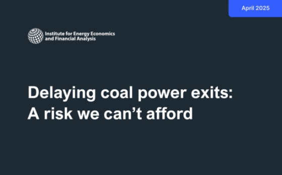IEEFA – Delaying Coal Power Exits: A Risk We Can't Afford, Apr 2025 
