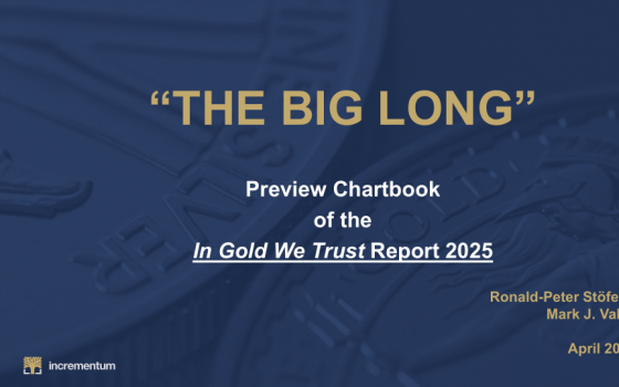 In Gold We Trust – The Big Long Preview Chartbook of the In Gold We Trust Report, 2025 