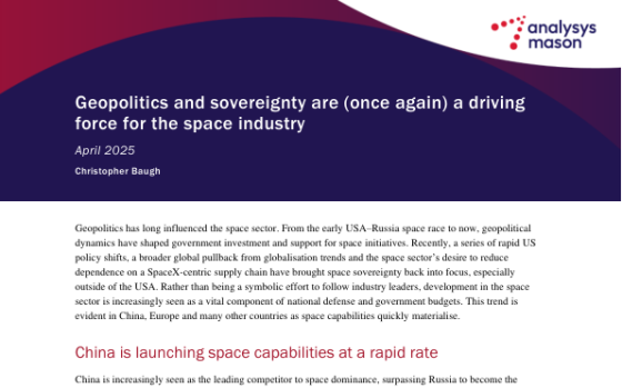 Analysys Mason – Geopolitics and Sovereignty Are (Once Again) a Driving Force for the Space Industry, Apr 2025 