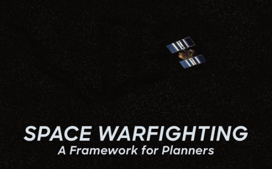 United States Space Force – Space Warfighting: A Framework for Planners 