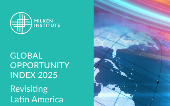 Milken Institute – Global Opportunity Index 2025: Revisiting Latin America and the Caribbean 