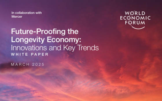 Mercer & World Economic Forum – Future-Proofing the Longevity Economy 