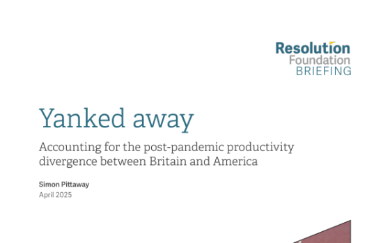 Resolution Foundation – Yanked Away: Accounting for the Post-Pandemic Productivity Divergence Between Britain and America 