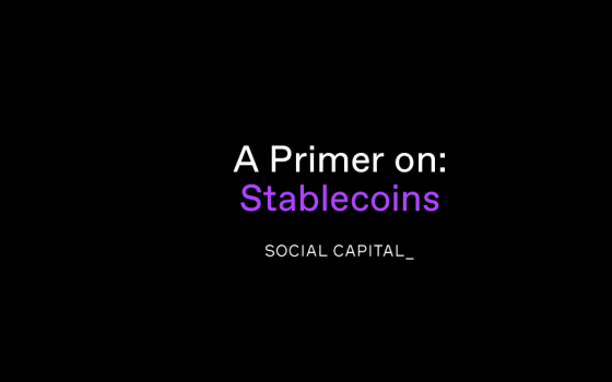 Social Capital – A Primer on Stablecoins 
