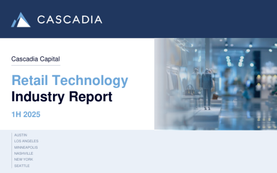 Cascadia – Retail Technology Industry Report, 1H 2025 