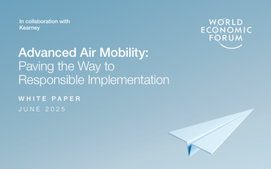 World Economic Forum – Advanced Air Mobility: Paving the Way to Responsible Implementation 