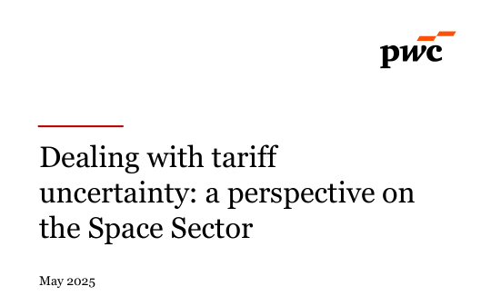 PwC – Dealing with Tariff Uncertainty: A Perspective on the Space Sector 