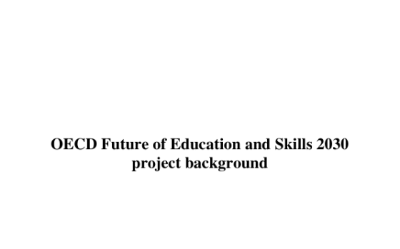 OECD – Future of Education and Skills 2030 Project Background 