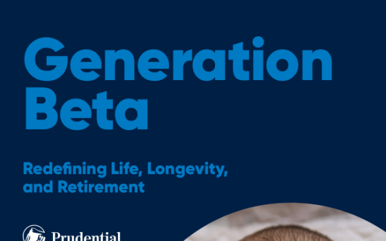 Prudential – Generation Beta: Redefining Life, Longevity, and Retirement, Jan 2025 