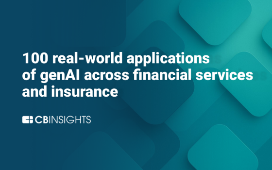 CB Insights – 100 Real-World Applications of GenAI Across Financial Services and Insurance 