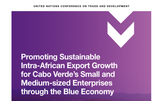 UNCTAD – Promoting Sustainable Intra-African Export Growth for Cabo Verde’s Small and Medium-sized Enterprises through the Blue Economy 