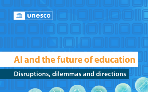 Unesco – AI and the Future of Education: Disruptions, Dilemmas and Directions, 2025 