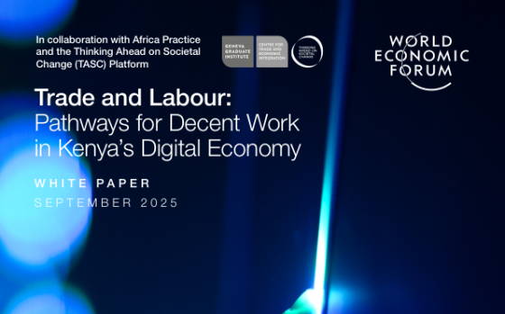 World Economic Forum – Trade and Labour: Pathways for Decent Work in Kenya’s Digital Economy 