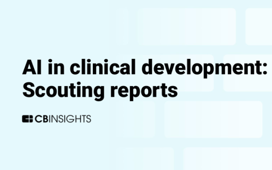 CB Insights – AI in Clinical Development: Scouting Reports 