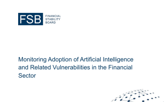 Financial Stability Board – Monitoring Adoption of Artificial Intelligence and Related Vulnerabilities in the Financial Sector 