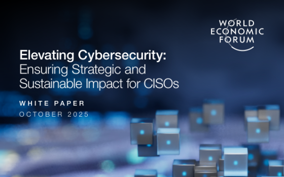 World Economic Forum – Elevating Cybersecurity: Ensuring Strategic and Sustainable Impact for CISOs 