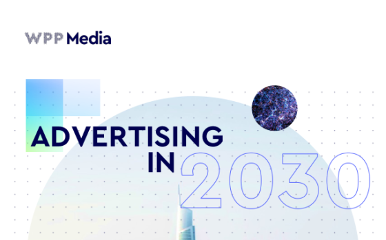 WPP Media – Advertising in 2030, Sep 2025 