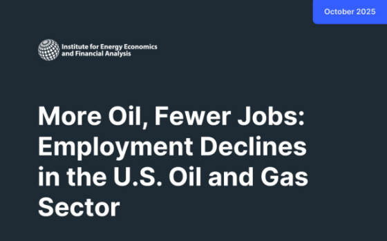 IEEFA – More Oil, Fewer Jobs: Employment Declines in the U.S. Oil & Gas Sector 