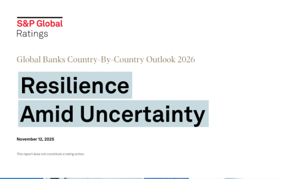 S&P Global – Global Banks Country-By-Country Outlook 2026: Resilience Amid Uncertainty, Nov 2026 