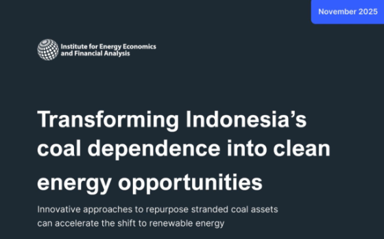 IEEFA – Transforming Indonesia’s Coal Dependence into Clean Energy Opportunities, Nov 2025 