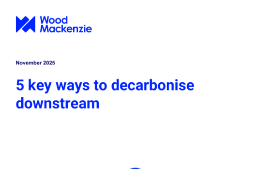 Wood Mackenzie – 5 Key Ways to Decarbonise Downstream, Nov 2025 