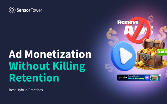 Sensor Tower – Ad Monetization Without Killing Retention: Best Hybrid Practices 