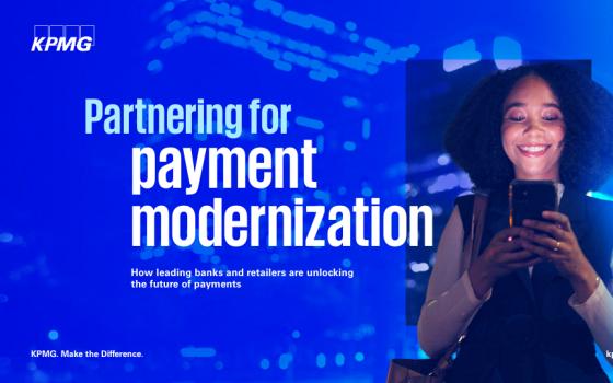 KPMG – Partnering for Payment Modernization: How Leading Banks and Retailers Are Unlocking the Future of Payments 