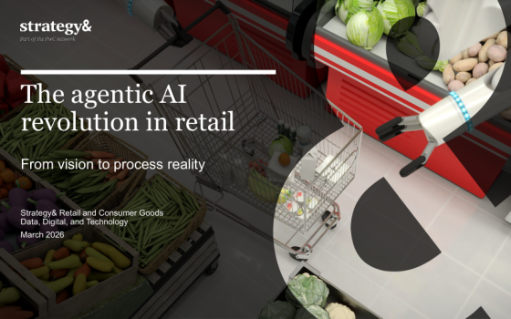Strategy& – The Agentic AI Revolution in Retail: From Vision to Process Reality, Mar 2026 