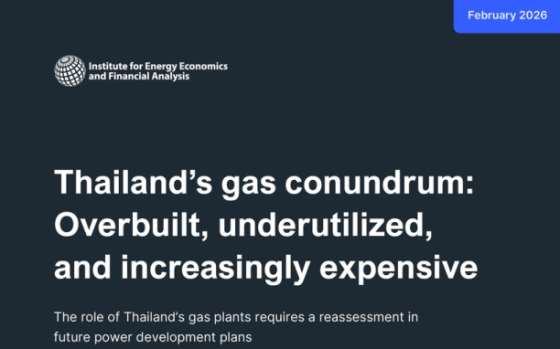 IEEFA – Thailand’s Gas Conundrum: Overbuilt, Underutilized, and Increasingly Expensive 