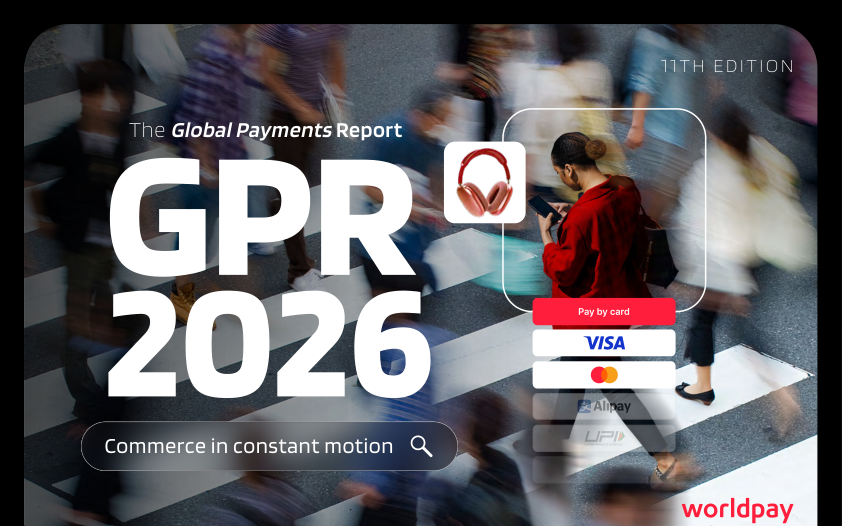 Worldpay – Global Payments Report, 2026, Worldpay, Апрель 2026 ...