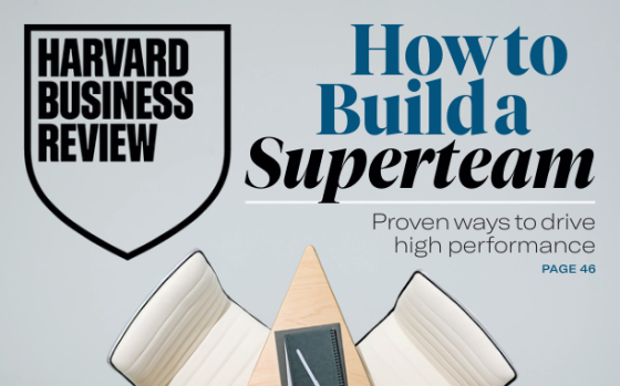 Harvard Business Review – How to Build a Superteam That Keeps Getting Better 