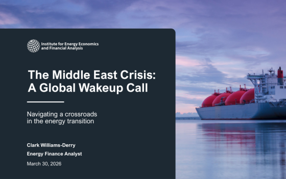 IEEFA – The Middle East Crisis: A Global Wakeup Call - Navigating a Crossroads in the Energy Transition, Mar 2026 